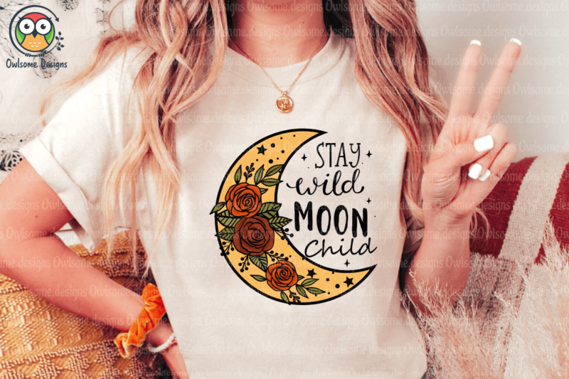 Stay wild moon child Sublimation