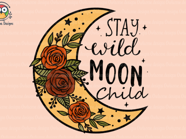 Stay wild moon child sublimation t shirt template vector