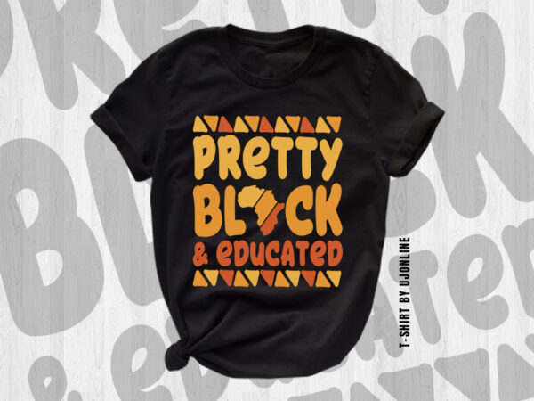 Pretty black and educated, black, juneteenth, african american, t-shirt for blacks, t-shirt design