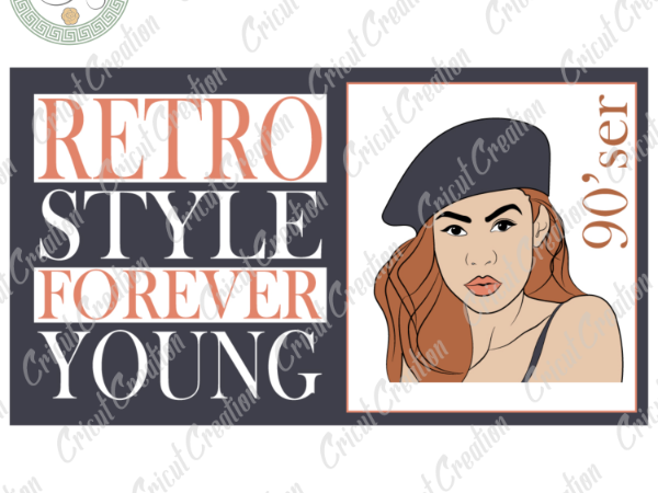 Mother day , retro style forever young 90’ser diy crafts, back to younger svg files for cricut , forever 90s silhouette files, trending cameo htv prints t shirt designs for sale