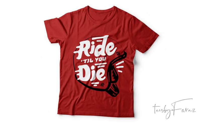Ride till you die