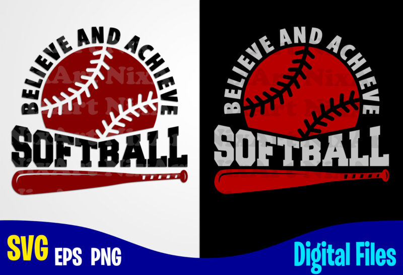 Softball svg, Believe and Achieve, Sports svg, Softball design svg eps, png files for cutting machines and print t shirt designs for sale t-shirt design png