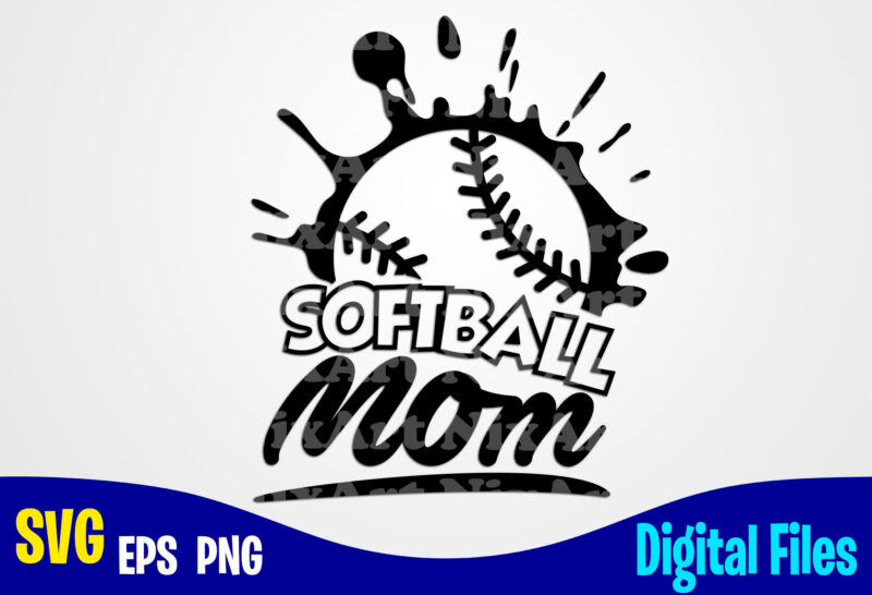 Softball Mom, Softball Mom svg, Baseball svg, Softball svg, Sports svg, Softball design svg eps, png files for cutting machines and print t shirt designs for sale t-shirt design png