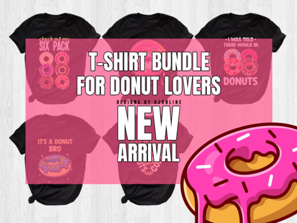 T-shirt bundle for donut lovers, new arrival, donut vector, typography, t-shirt designs, pack of 5