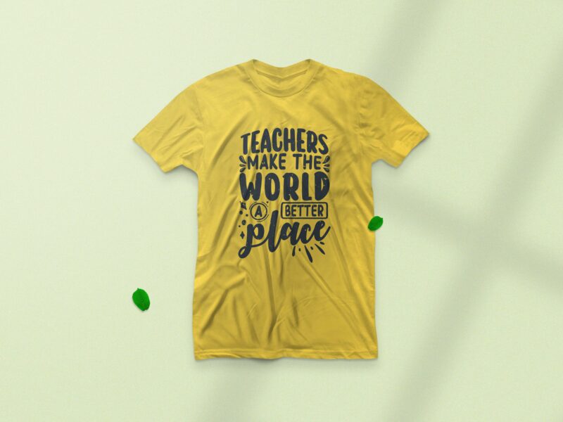 Teachers make the world a better place, Teacher motivation quotes t-shirt design