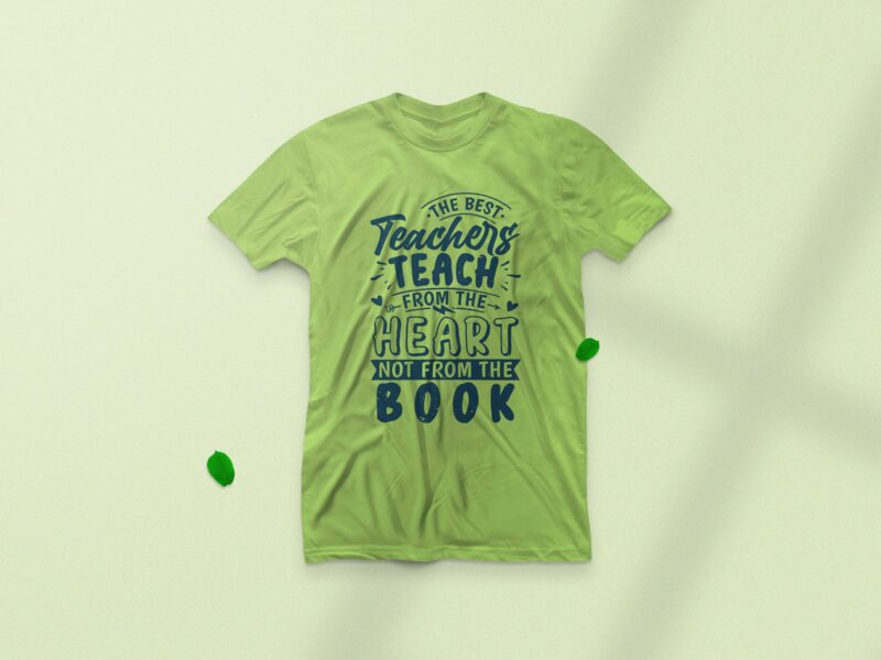 The best teacher teach from the heart not from the book, Teacher motivation t-shirt design,