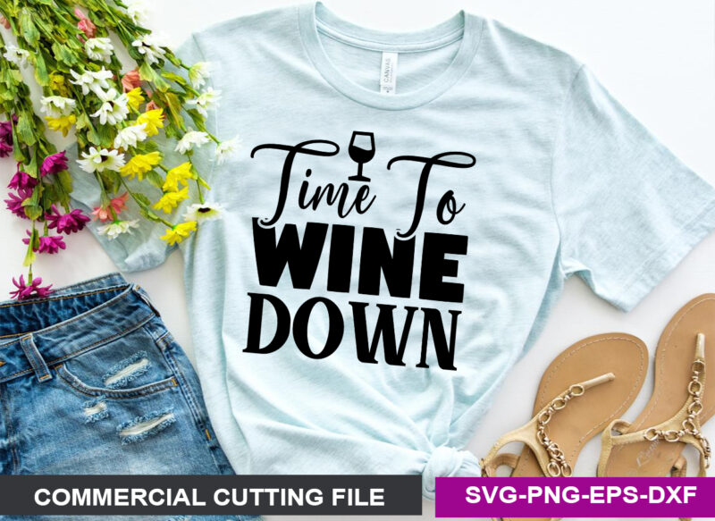 Time To Wine Down- SVG