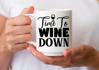 Time To Wine Down- SVG t shirt designs for sale