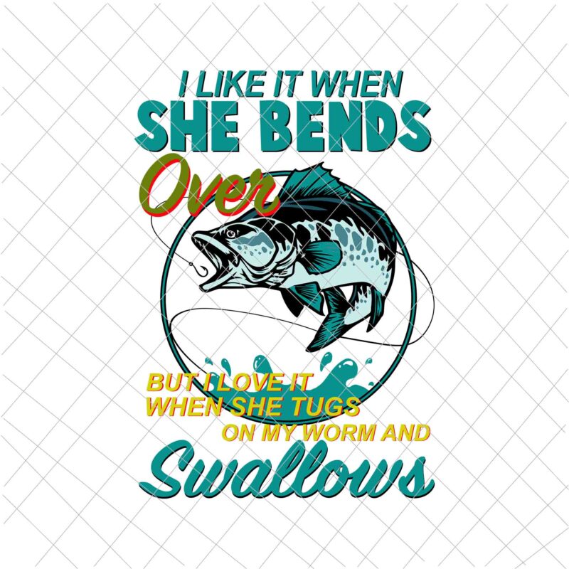 I Like It When She Bends Over Svg, Father’s Day Fishing Svg, Fishing Dad Svg, Fishing Svg, Father’s Day Svg