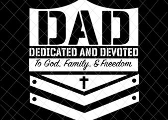 Dad Dedicated And Devoted Svg, God And Dad Svg, Jesus Father’s Day Svg, Father’s Day Svg t shirt vector illustration