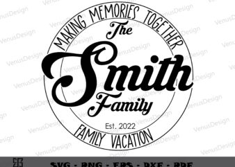 The Smith Family Vacation 2022 SVG Cutting Files, Family Tee Graphic Design