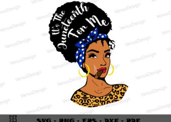 It’s The Juneteenth For Me SVG Cutting Files, Juneteenth Tee Graphic Design