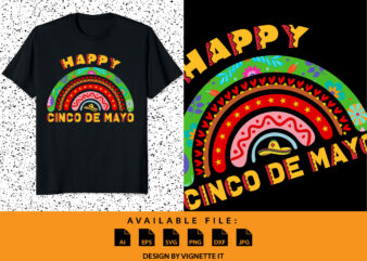 Happy Cinco De Mayo, Nacho Rainbow Shirt, Mexican Holiday, Mexican funny vector element, Mexican Sombrero, Cinco De Mayo Shirt Template