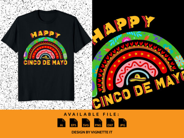 Happy cinco de mayo, nacho rainbow shirt, mexican holiday, mexican funny vector element, mexican sombrero, cinco de mayo shirt template