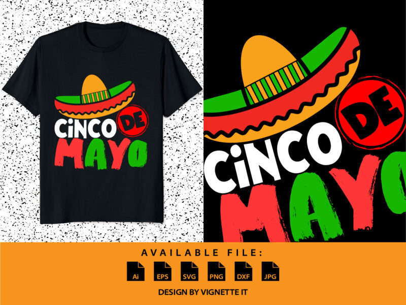 Cinco De Mayo Funny Fiesta Shirt Mexican Sombrero, Mexican Holiday Cinco De Mayo Party Shirt, Nacho Hat Shirt, Cinco De Mayo Shirt Template