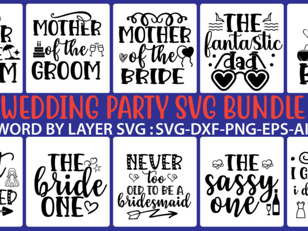 Wedding svg bundle,wedding t shirt bundle,wedding svg cut file bundle,wedding svg bundle quotes, wedding svg bundle, bride svg, groom svg, bridal party svg, wedding svg, wedding quotes, wedding signs, wedding