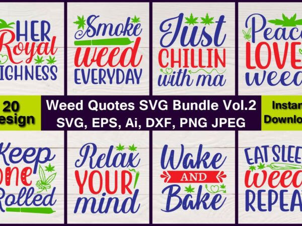 Weed quotes vector t-shirt best sell bundle design, weed svg bundle,weed svg bundle, marijuana svg bundle,t-shirt,weed t-shirt, weed design, weed svg vector, cannabis svg, 420, smoke weed svg, high svg, Weed quotes vector t-shirt best sell bundle design, weed svg bundle,weed svg bundle, marijuana svg bundle,t-shirt,weed t-shirt, weed design, weed svg vector, cannabis svg, 420, smoke weed svg, high svg,