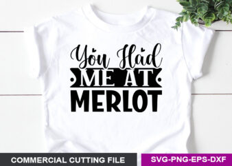 You Had Me At Merlot SVG