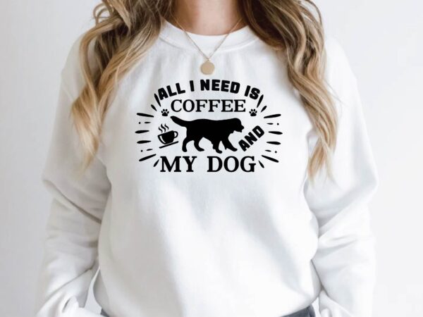 All i need is coffee and my dog t shirt vector