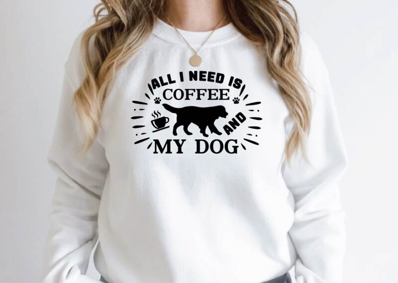all i need is coffee and my dog