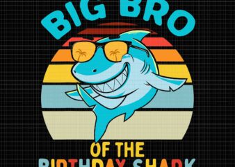 Big Bro Of The Shark Birthday Brother Svg, Shark Birthday Svg, Father’s Day Svg, Father Svg, Dad Svg, Daddy Shark Svg t shirt template