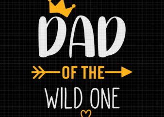 Dad Of The Wild One Svg, Fathers Day Svg, New Dad Kids Svg, Father’s Day Svg, Father Svg, Dad Svg t shirt vector illustration