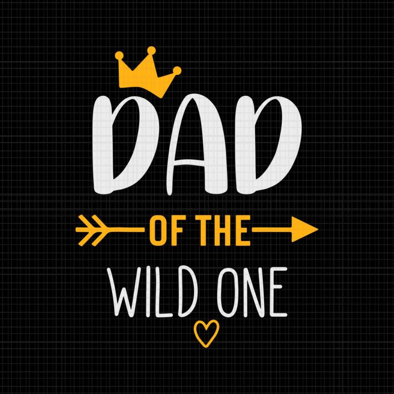 Dad Of The Wild One Svg, Fathers Day Svg, New Dad Kids Svg, Father’s Day Svg, Father Svg, Dad Svg