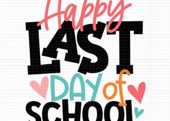 Happy Last Day Of School Svg, Teacher Graduation Svg, Last Day Of School Svg, School Svg