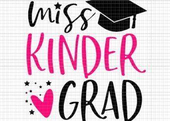 Miss Kinder Grad Kindergarten Nailed It’s Graduation 2022 Svg, Miss Kinder Grad Svg, It’s Graduation 2022 Svg, t shirt designs for sale