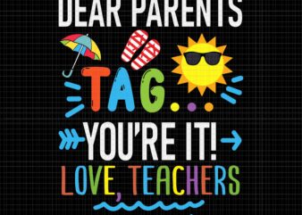 Dear Parents Tag You’re It Love Teachers Svg, Last Day Of School Svg, Happy Last Day Of School Svg, School Svg, Dear Parents Svg