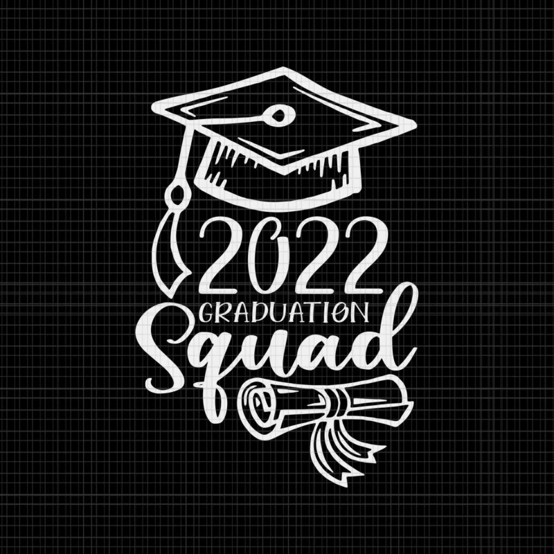 Graduation Squad Class Of 2022 Svg, Graduation 2022 Svg, Class Of 2022 Svg