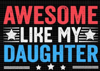 Awesome Like My Daughter Svg, Funny Father’s Day Svg, Dad Joke Svg, Father Svg, My Daughter Svg