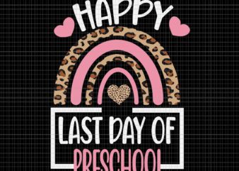 Happy Last Day Of Preschool Rainbow Leopard Teacher Svg, Happy Last Day Of Preschool Svg, Day Of School Svg, Preschool Svg