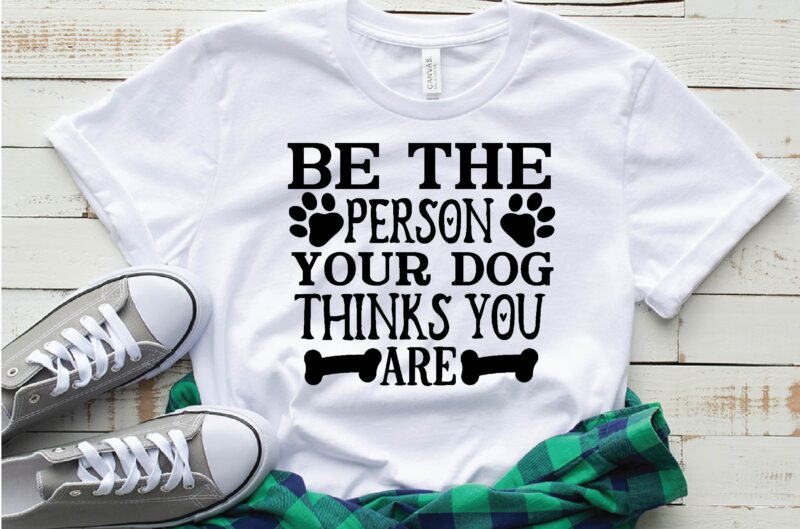 be the person your dog thinks you are