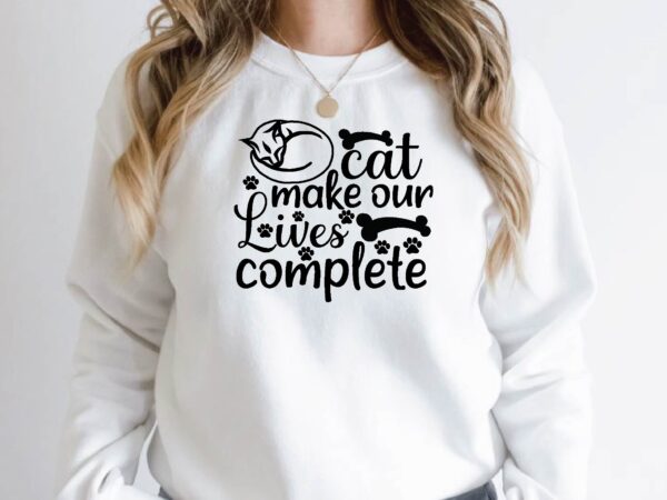 Cat make our lives complete t shirt vector file