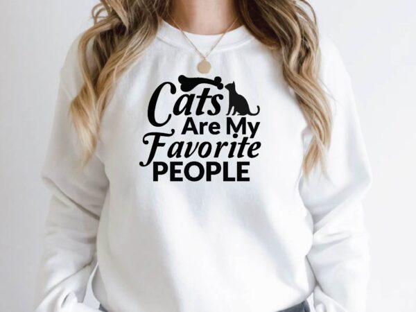 Cats are my favorite people t shirt vector file