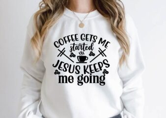 coffee gets me started jesus keeps me going