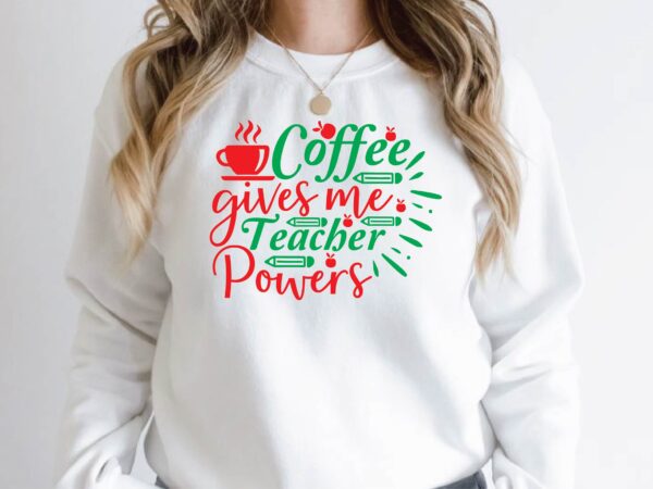 Coffee gives me teacher powers t shirt vector file