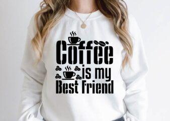 coffee is my best friend t shirt vector file