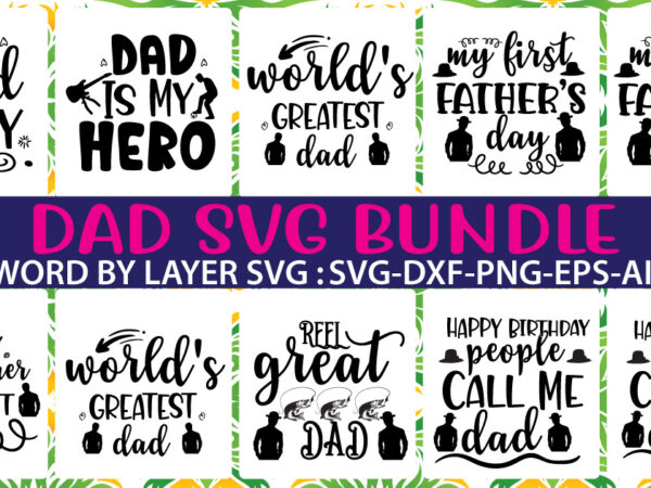 Dad svg bundle, dad svg, fathers day svg, fathers day svg free, happy fathers day svg, dad svg free, dad life svg, free fathers day svg, best dad ever svg, t shirt vector illustration