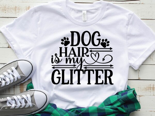 Dog hair is my glitter t shirt vector illustration