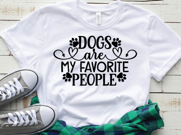 Dogs are my favorite people t shirt vector illustration