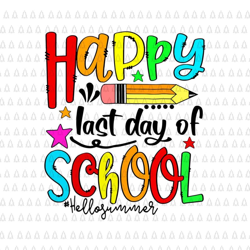Happy Last Day Of School Svg, Hello Summer Teacher Student Svg, Last Day Of School Svg, Teacher Svg, Day Of School Svg