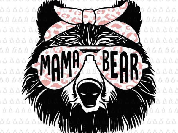 Mama bear face sunglasses svg, mother bear svg, mom svg, mommy bear svg, mother’s day svg, mama bear svg t shirt designs for sale