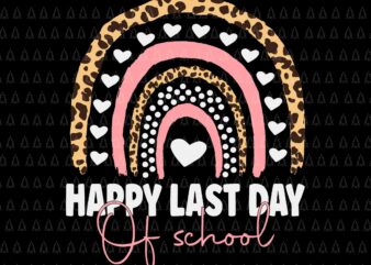 Happy Last Day Of School Svg, Teacher Student Graduation Rainbow Svg, Day Of School Svg, School Svg