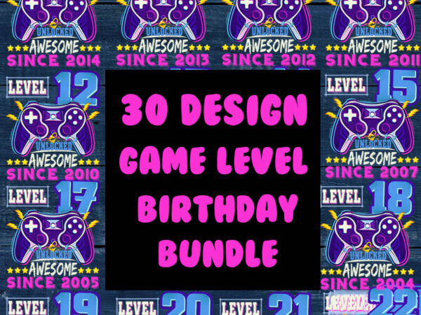 Game level birthday bundle svg, game level unlocked awesome svg, game on svg, console svg t shirt design template