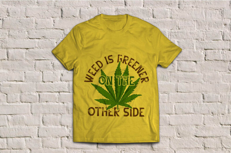 Weed with a phrase, t-shirt design