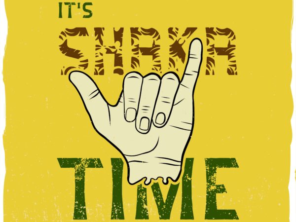 It’s shaka time t-shirt design