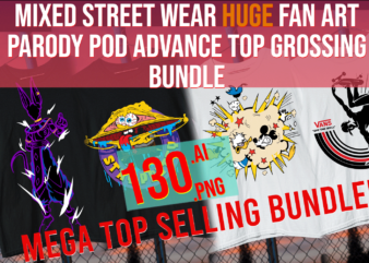 Mixed Street Wear Huge Fan Art Parody POD Advanced Top Grossing Bundle
