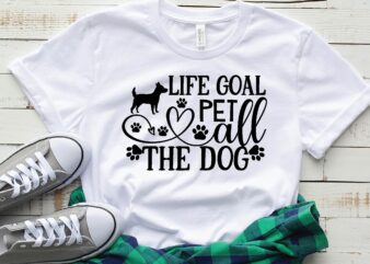 life goal pet all the dog t shirt vector graphic